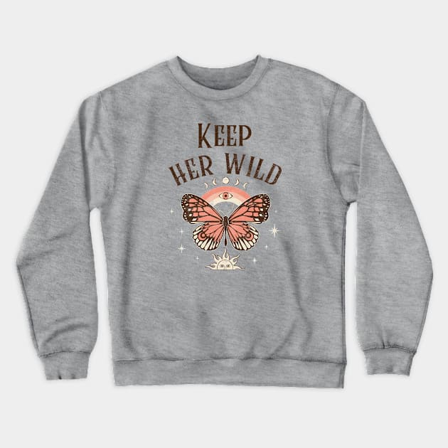 Keep Her Wild Butterfly Rainbow Boho Bohemian Crewneck Sweatshirt by Sassee Designs